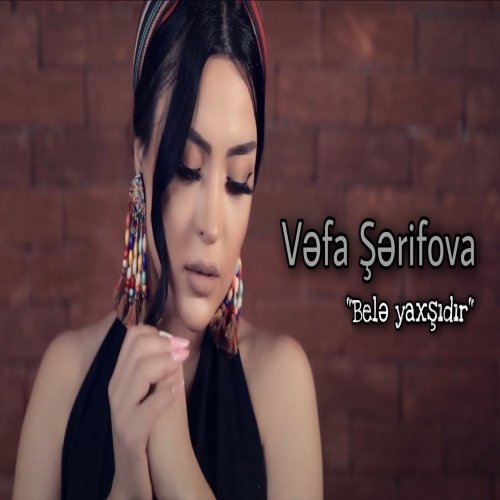 Vəfa Şərifova - Bele yaxsidir