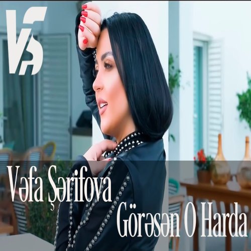 Vəfa Şərifova - Görəsən O Harda