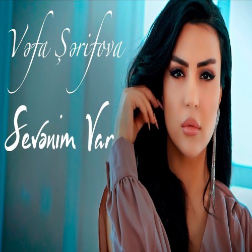Vəfa Şərifova - Sevenim Var
