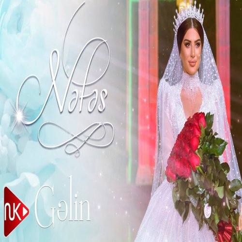 Nəfəs -  Gelin