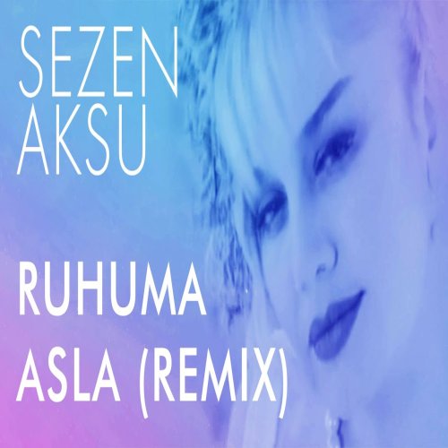 Sezen Aksu - Ruhuma Asla