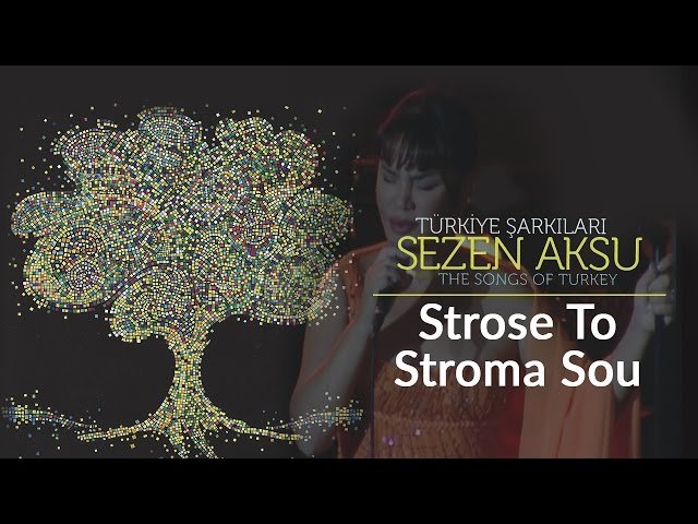Sezen Aksu - Strose To Stroma Su