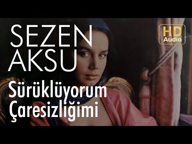 Sezen Aksu - Sürüklüyorum Çaresizliğimi
