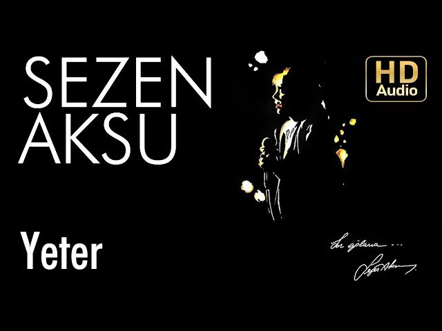 Sezen Aksu - Yeter