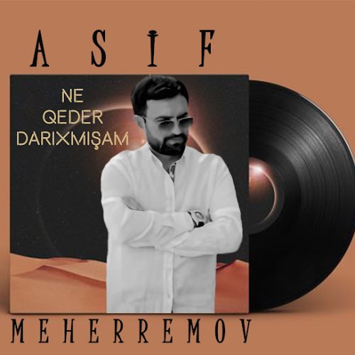 Asif Meherremov - Ne Qeder Darıxmışam
