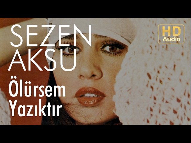 Sezen Aksu - Ölürsem Yazıktır