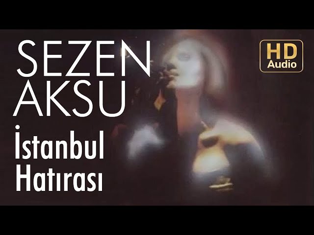 Sezen Aksu - İstanbul Hatırası