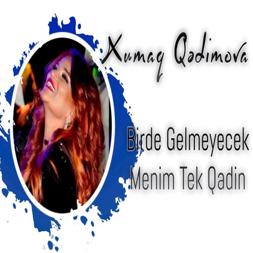 Xumar Qədimova - Bir də Gəlməyəcək Mənimtək Qadın