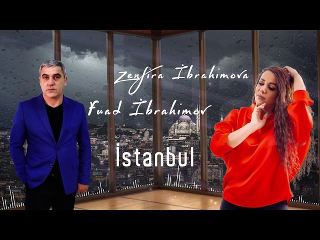Zenfira İbrahimova,Fuad İbrahimov - İstanbul
