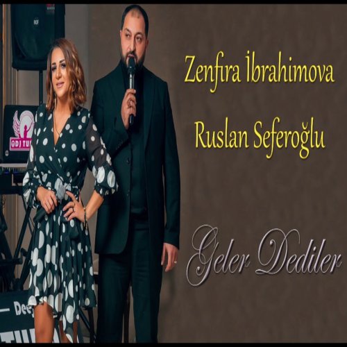 Zenfira İbrahimova,Ruslan Səfəroğlu - Geler Dediler