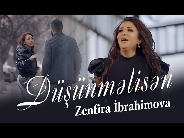 Zenfira İbrahimova - Dusunmelisen