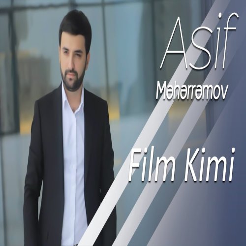 Asif Meherremov -  Film Kimi