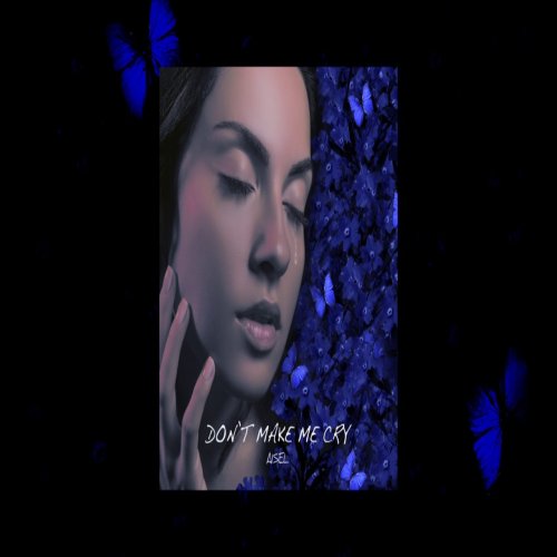 AISEL - Dont make me cry