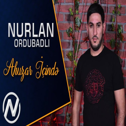 Nurlan Ordubadli - Ahuzar icinde Nurlan Ordubadli - Ahuzar icinde