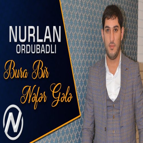 Nurlan Ordubadli - Bura Bir Nefer Gele