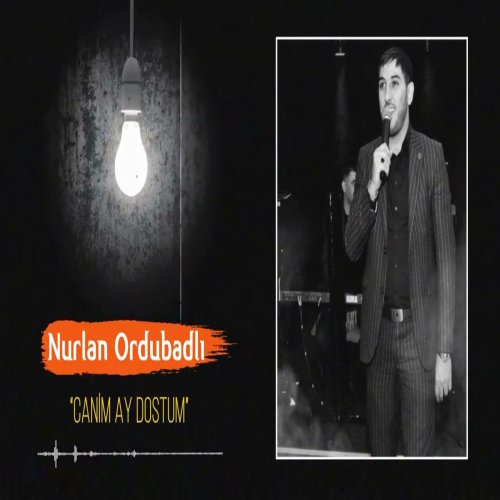 Nurlan Ordubadli - Canim ay dostum