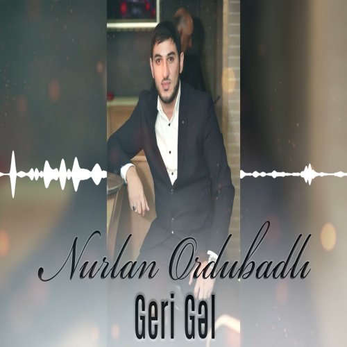 Nurlan Ordubadli - Geri gel