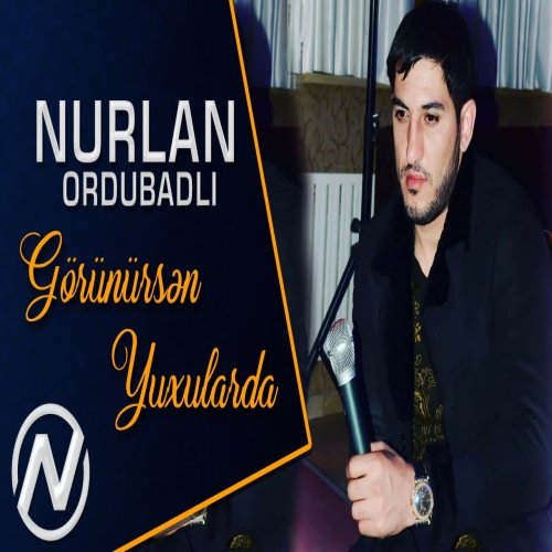 Nurlan Ordubadli - Gorunursen Yuxularda