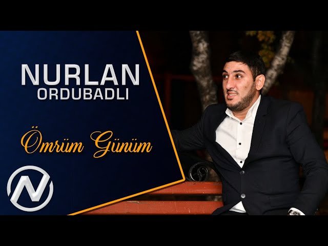 Nurlan Ordubadli - Omrum Gunum