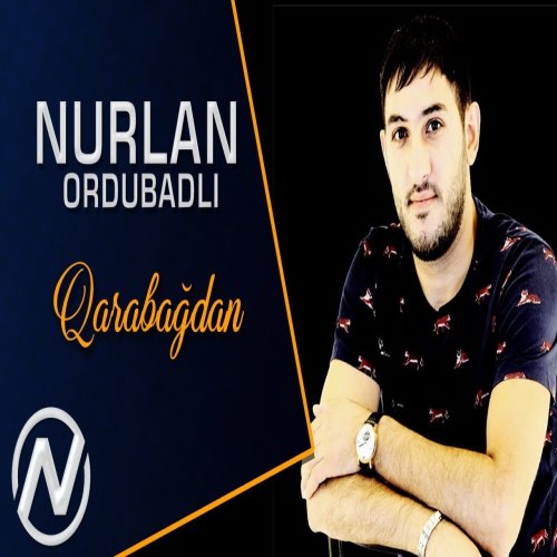 Nurlan Ordubadli - Qarabagdan