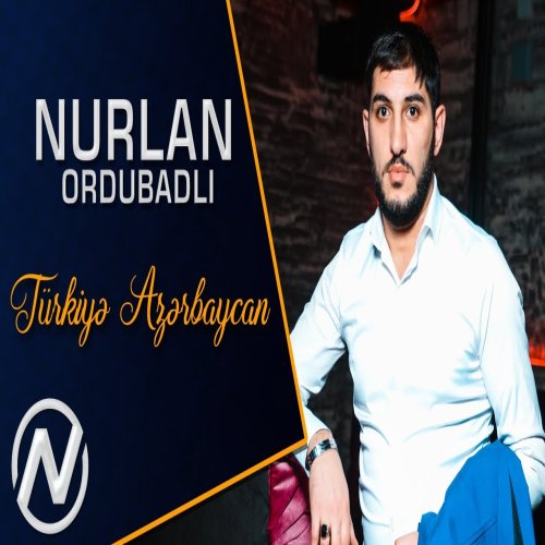 Nurlan Ordubadli - Turkiye Azerbaycan