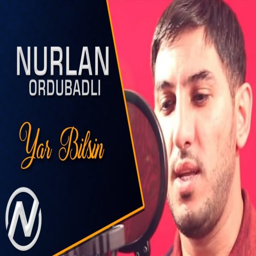 Nurlan Ordubadli - Yar Bilsin