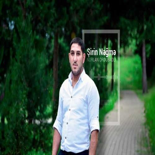 Nurlan Ordubadli - Şirin Nəğmə