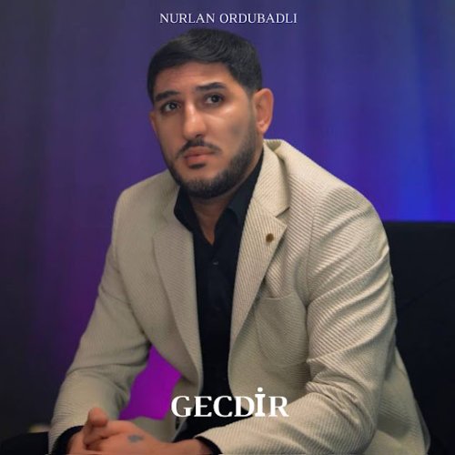Nurlan Ordubadlı - Gecdir