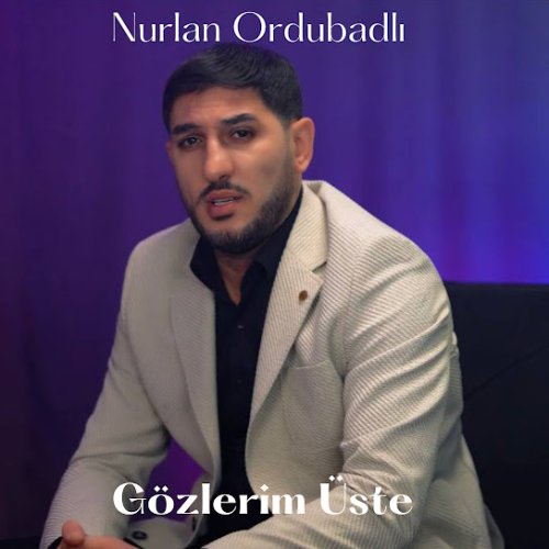 Nurlan Ordubadlı - Gözlerim Üste