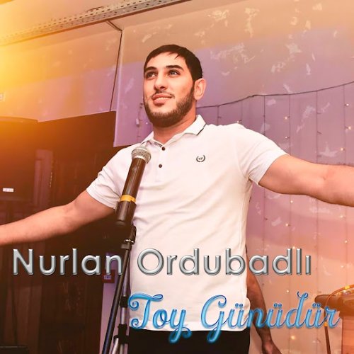 Nurlan Ordubadlı - Toy Günüdür