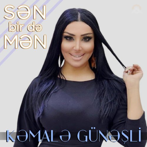 Kəmalə Günəşli - Sən bir də mən