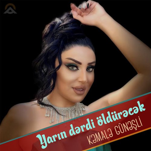 Kəmalə Günəşli - Yarın dərdi öldürəcək