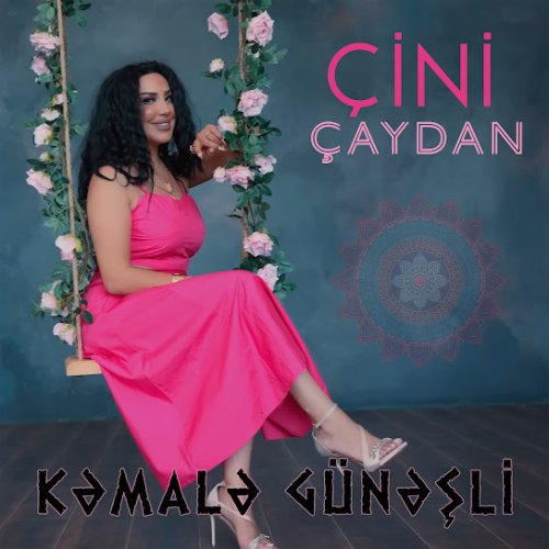 Kəmalə Günəşli - Çini çaydan