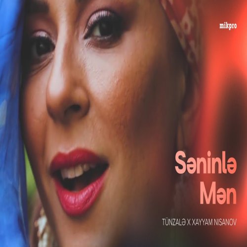 Tünzalə,Xayyam Nisanov - Səninlə Mən