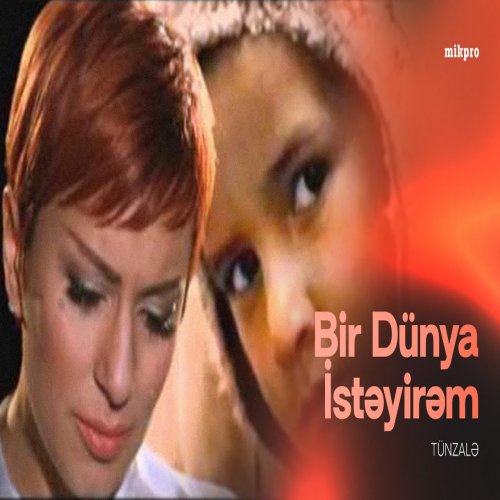 Tünzalə - Bir Dünya İstəyirəm Tünzalə - Bir Dünya İstəyirəm