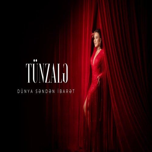 Tünzalə - Dünya Səndən İbarət