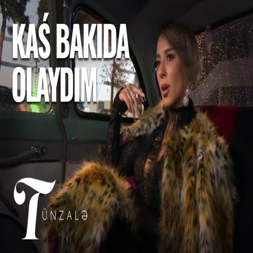 Tünzalə - Kaş Bakıda Olaydım