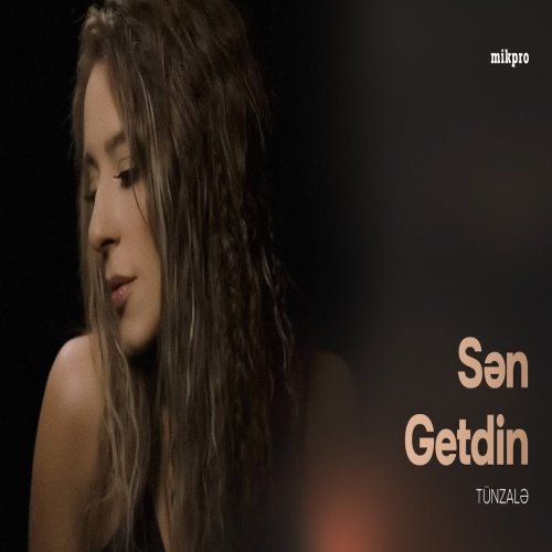 Tünzalə - Sən Getdin