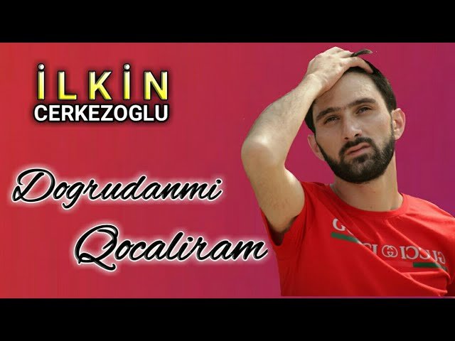 Ilkin Cerkezoglu - Dogirdanmi Qocaliram