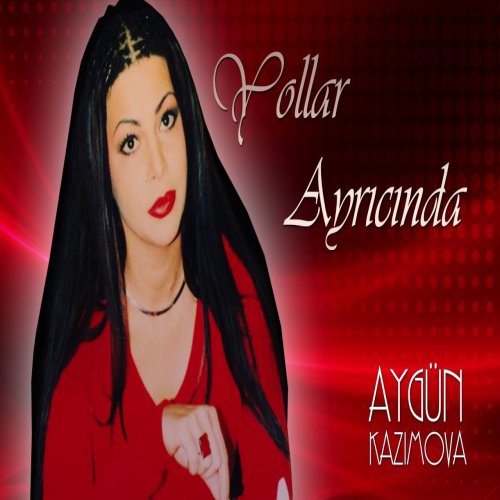 Aygün Kazımova - Yollar ayrıcında