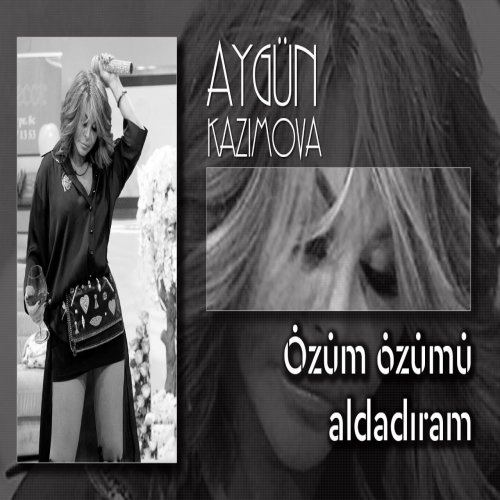 Aygün Kazımova - Özüm Özümü Aldadıram
