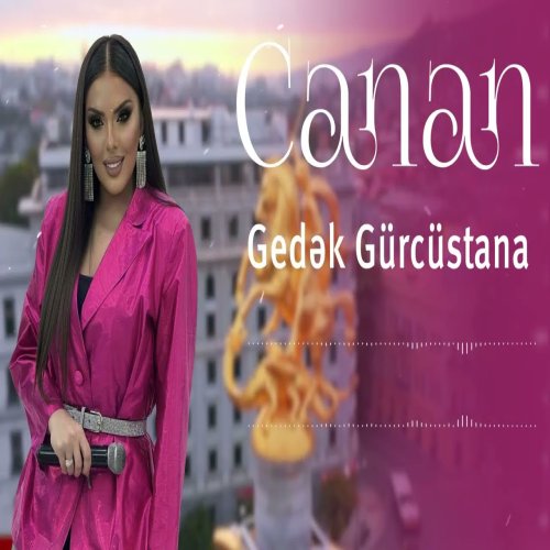 Canan - Gedək Gürcüstana