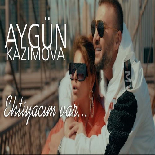 Aygün Kazımova - Ehtiyacım Var