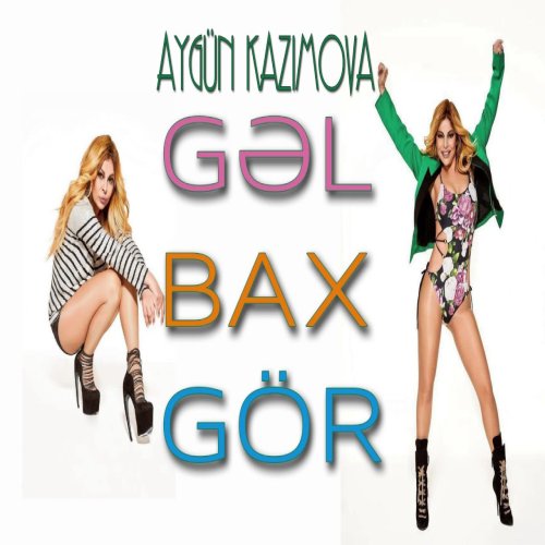Aygün Kazımova - Gəl, Bax, Gör