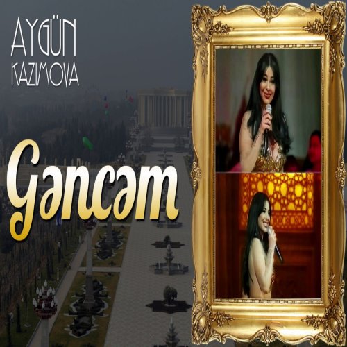 Aygün Kazımova - Gəncəm