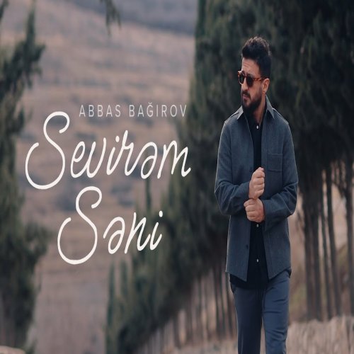 Abbas Bağırov - Sevirəm Səni