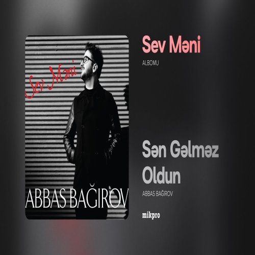 Abbas Bağırov - Sən Gəlməz Oldun
