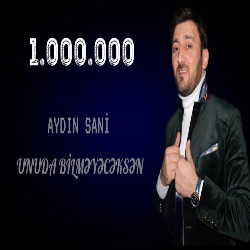 Aydin Sani - Unuda Bilmeyeceksen