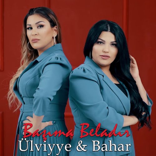 Ülviyye Namazova ,Bahar Letifqızı - Başıma Beladır