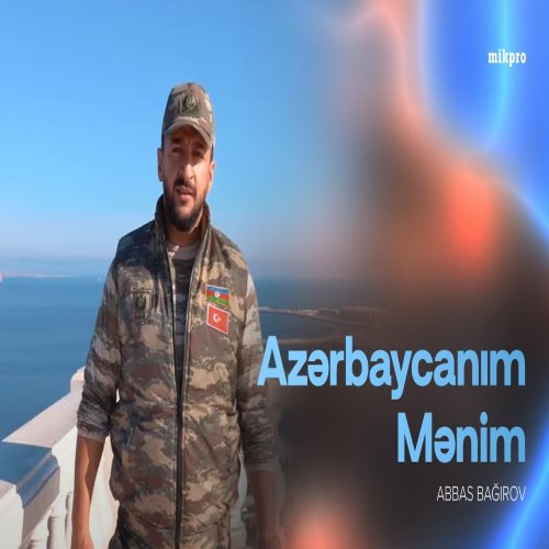 Abbas Bağırov - Azərbaycanım Mənim
